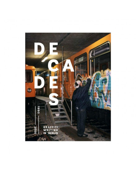 Decades 1990-2000 Berlin Graffiti Writing